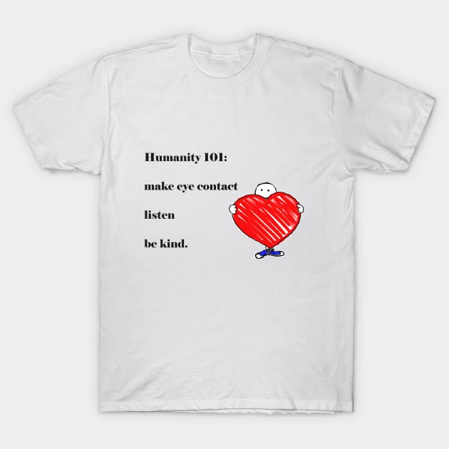 Humanity T-Shirt by CyndisArtInTheWoods